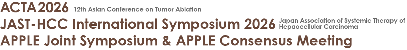 ACTA 2026 12th Asian Conference on Tumor Ablation JAST-HCC International Symposium 2026 Japan Association of Systemic Therapy of Hepaocellular Carcinoma APPLE Joint Symposium & APPLE Consensus Meeting